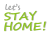 let's STAY HOME！