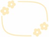 【花のフレーム】４　黄色　白背景jpeg
